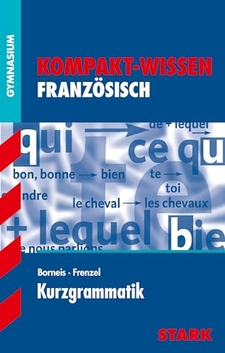 Kompakt-Wissen Gymnasium - Französisch Kurzgrammatik: G8-Abitur