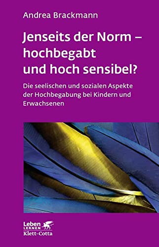 Jenseits der Norm – hochbegabt und hoch sensibel? (Leben Lernen, Bd. 180): Die seelischen und sozialen Aspekte der Hochbegabung bei Kindern und Erwachsenen von Klett-Cotta Verlag