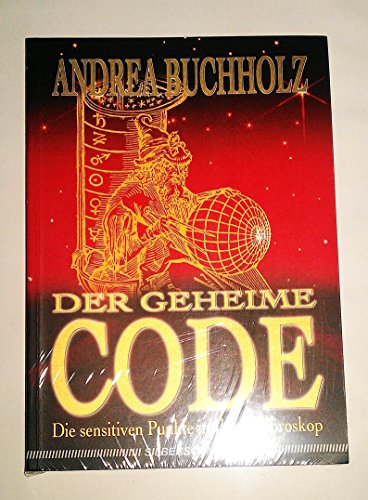 Der geheime Code. Die sensitiven Punkte in Ihrem Horoskop von Silberschnur Verlag Die G