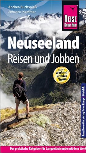 Reise Know-How Reiseführer Neuseeland - Reisen und Jobben mit dem Working Holiday Visum: Der Praxis-Ratgeber