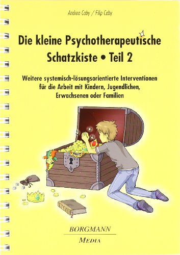Die kleine Psychotherapeutische Schatzkiste - Teil 2: Weitere systemisch-lösungsorientierte Interventionen für die Arbeit mit Kindern, Jugendlichen, Erwachsenen oder Familien