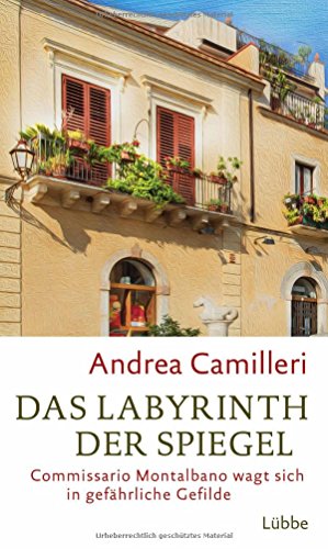 Das Labyrinth der Spiegel: Commissario Montalbano wagt sich in gefährliche Gefilde. Roman Das Labyrinth der Spiegel: Commissario Montalbano wagt sich in gefährliche Gefilde. Roman