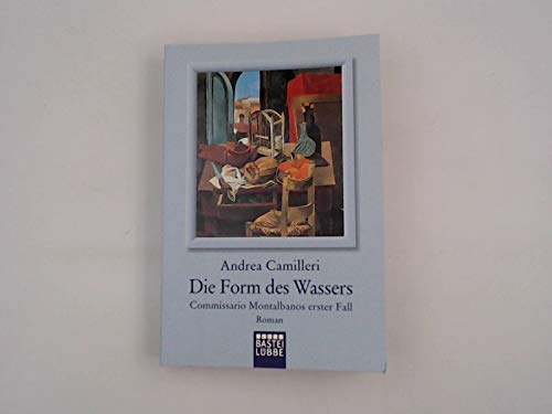 Die Form des Wassers : Commissario Montalbano löst seinen ersten Fall ; "La forma dell`acqua". Roman. von Bergisch Gladbach : BLT,,