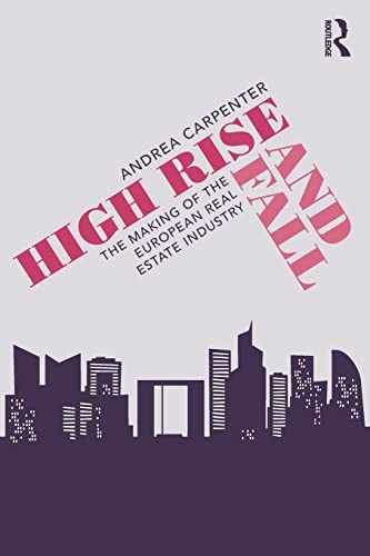 High Rise and Fall: The Making of the European Real Estate Industry