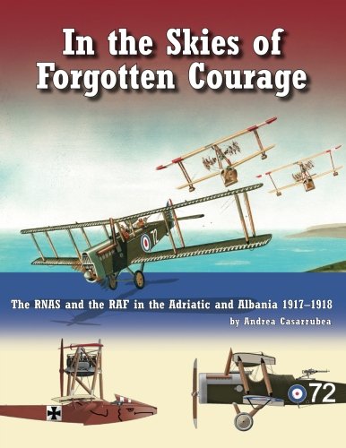 In The Skies of Forgotten Courage: The RNAS and the RAF in the Adriatic and Albania 1917–1918 von Aeronaut Books
