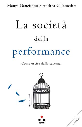 La società della performance. Come uscire dalla caverna (Planetari)