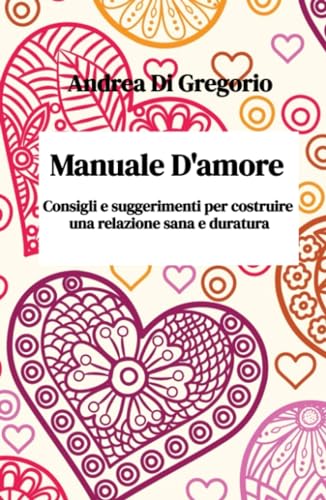 Manuale D'amore (La community di ilmiolibro.it) von ilmiolibro self publishing