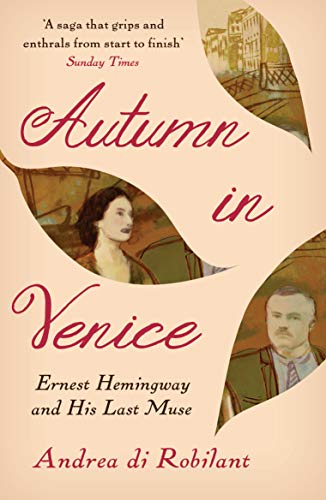 Autumn in Venice: Ernest Hemingway and His Last Muse von Atlantic Books