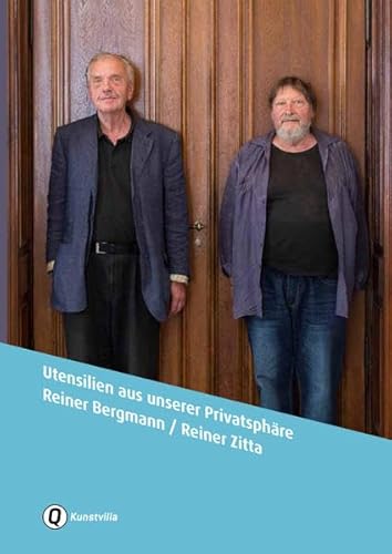 Utensilien aus unserer Privatsphäre. Reiner Bergmann / Reiner Zitta Utensilien aus unserer Privatsphäre. Reiner Bergmann / Reiner Zitta