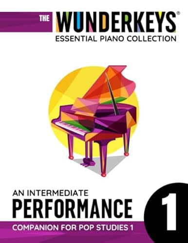 An Intermediate Performance Companion For Pop Studies 1: The WunderKeys Essential Piano Collection An Intermediate Performance Companion For Pop Studies 1: The WunderKeys Essential Piano Collection von Independently published
