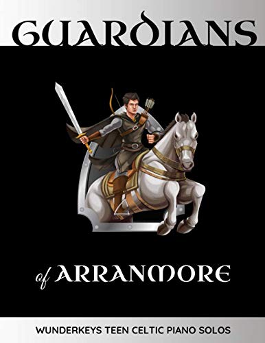 Guardians of Arranmore: WunderKeys Teen Celtic Piano Solos Guardians of Arranmore: WunderKeys Teen Celtic Piano Solos von Independently published