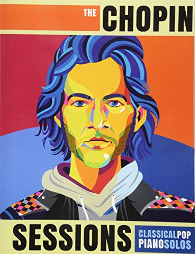 The Chopin Sessions: Classical Pop Piano Solos The Chopin Sessions: Classical Pop Piano Solos von CreateSpace Independent Publishing Platform