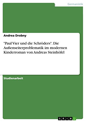 "Paul Vier und die Schröders". Die Außenseiterproblematik im modernen Kinderroman von Andreas Steinhöfel