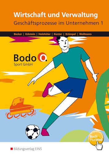 Bodo O. GmbH - Ausgabe für Berufsfachschulen in Nordrhein-Westfalen: Geschäftsprozesse im Unternehmen 1: Arbeitsheft (Wirtschaft und Verwaltung - Bodo ... für Berufsfachschulen in Nordrhein-Westfalen) von Bildungsverlag Eins GmbH