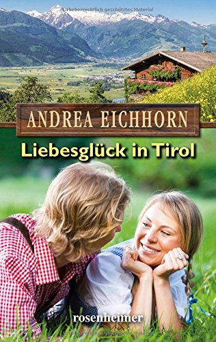 Liebesglück in Tirol von Rosenheimer Verlagshaus