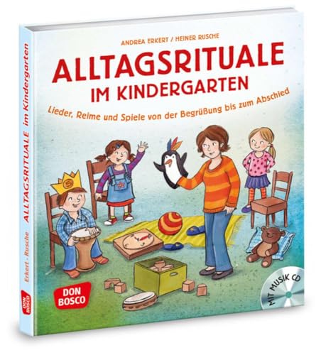 Alltagsrituale im Kindergarten, m. Audio-CD: Lieder, Reime und Spiele von der Begrüßung bis zum Abschied