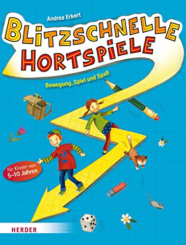 Blitzschnelle Hortspiele: Bewegung, Spiel und Spaß für Kinder von 5-10 Jahren