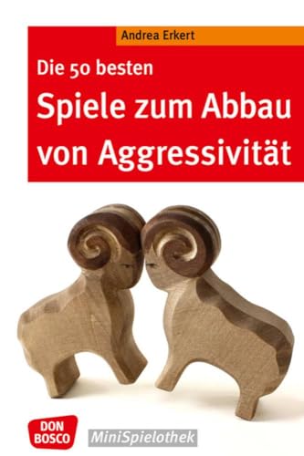 Die 50 besten Spiele zum Abbau von Aggressivität (Don Bosco MiniSpielothek) von Don Bosco