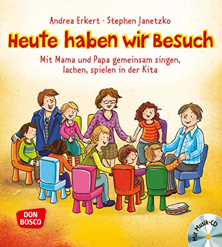 Heute haben wir Besuch: Mit Mama und Papa gemeinsam singen, lachen, spielen in der Kita (mit Audio-CD) von Don Bosco