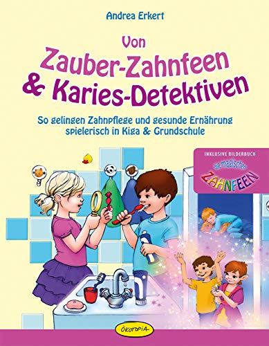 Von Zauber-Zahnfeen & Karies-Detektiven: So gelingen Zahnpflege und gesunde Ernährung spielerisch in Kiga & Grundschule von Ökotopia