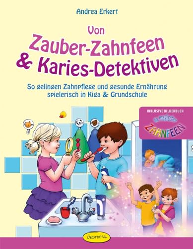 Von Zauber-Zahnfeen & Karies-Detektiven: So gelingen Zahnpflege und gesunde Ernährung spielerisch in Kiga & Grundschule von Ökotopia