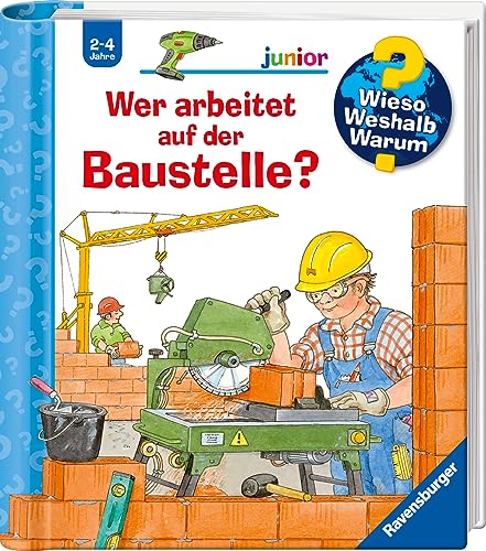 Wieso? Weshalb? Warum? junior: Wer arbeitet auf der Baustelle? (Band 55) (Wieso? Weshalb? Warum? junior, 55) von Ravensburger Verlag