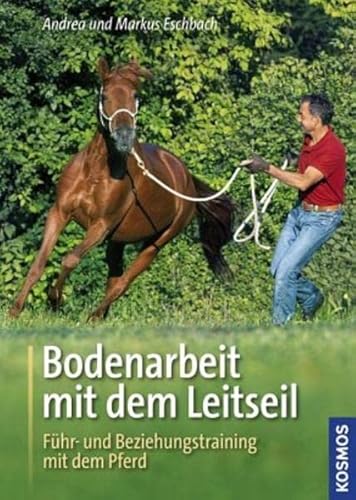 Bodenarbeit mit dem Leitseil: Führ- und Beziehungstraining mit dem Pferd