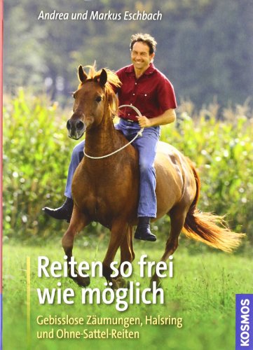 Reiten so frei wie möglich: Gebisslose Zäumungen, Halsring und Ohne-Sattel-Reiten