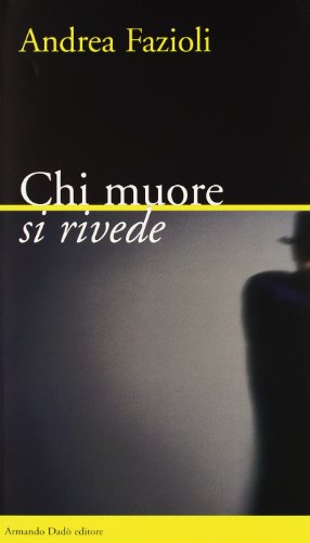 Chi muore si rivede von Armando Dadò Editore