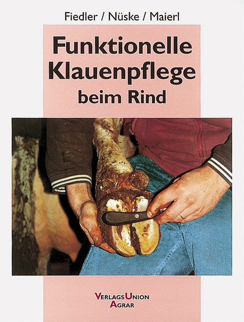 Funktionelle Klauenpflege beim Rind von Ulmer Eugen Verlag