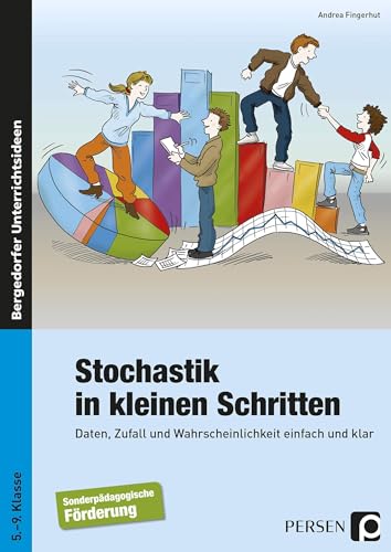 Stochastik in kleinen Schritten: Daten, Zufall und Wahrscheinlichkeit einfach und klar (5. bis 9. Klasse)