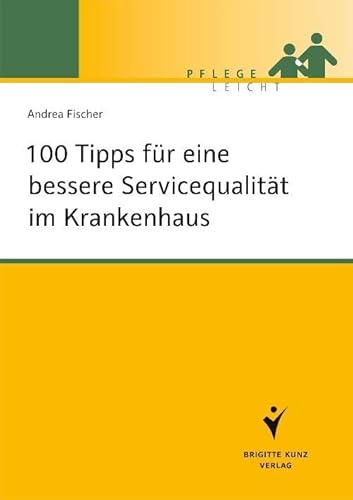 100 Tipps für eine bessere Servicequalität im Krankenhaus (Pflege leicht) von Schlütersche