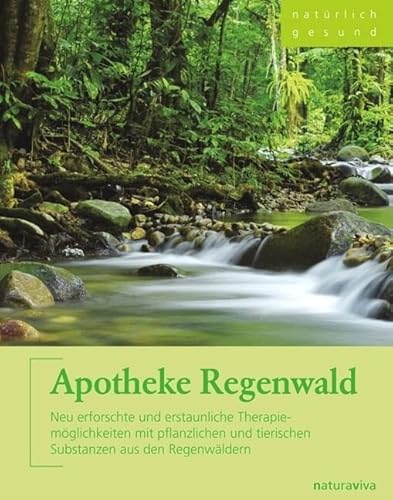 Apotheke Regenwald: Neu erforschte und erstaunliche Therapiemöglichkeiten mit pflanzlichen und tierischen Substanzen aus den Regenwäldern - Bio Apotheke Regenwald: Neu erforschte und erstaunliche Therapiemöglichkeiten mit pflanzlichen und tierischen Substanzen aus den Regenwäldern - Bio