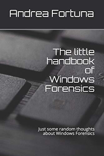 The little handbook of Windows Forensics: Just some random thoughts about Windows Forensics (Little Handbooks) von Independently Published
