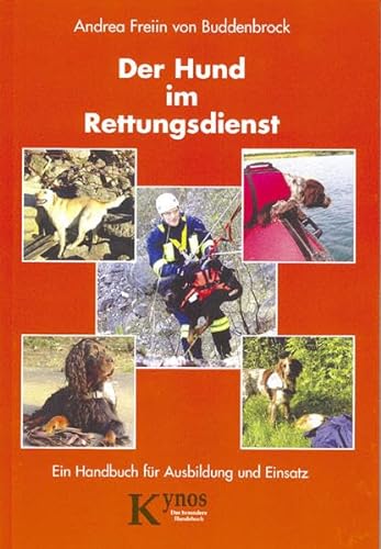 Der Hund im Rettungsdienst. Ein Handbuch für Ausbildung und Einsatz.