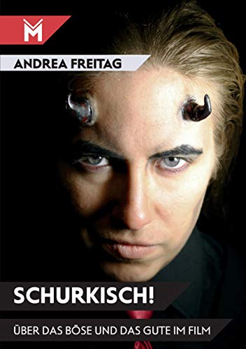 Schurkisch!: Über das Böse und das Gute im Film Schurkisch!: Über das Böse und das Gute im Film