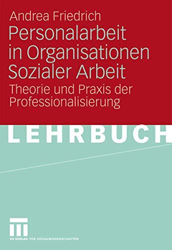 Personalarbeit in Organisationen Sozialer Arbeit: Theorie und Praxis der Professionalisierung (German Edition) von VS Verlag für Sozialwissenschaften