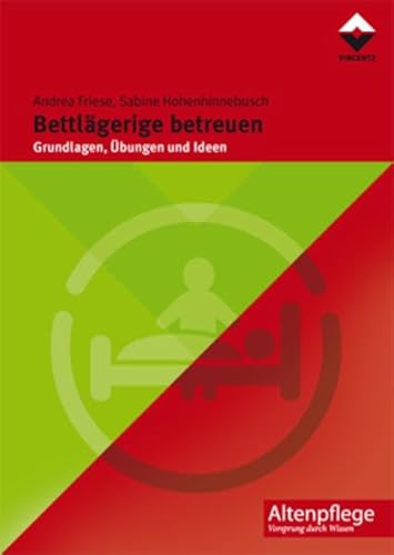 Bettlägerige betreuen: Grundlagen, Übungen, Ideen (Altenpflege)