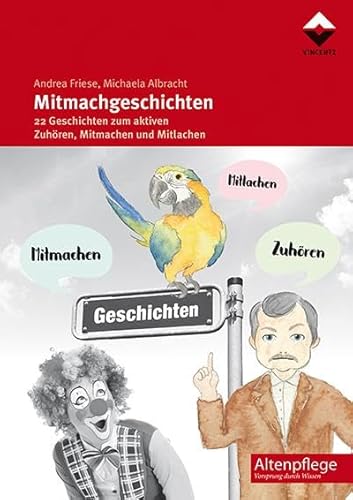 Mitmachgeschichten: 22 Geschichten zum aktiven Zuhören, Mitmachen und Mitlachen (Altenpflege) von Vincentz Network GmbH & C