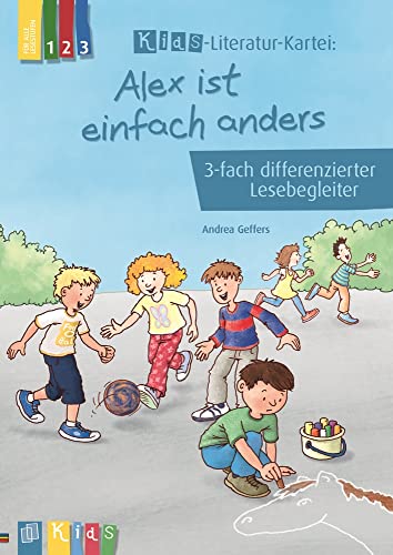 Alex ist einfach anders: 3-fach differenzierter Lesebegleiter (KidS – Literatur-Kartei) von Verlag An Der Ruhr