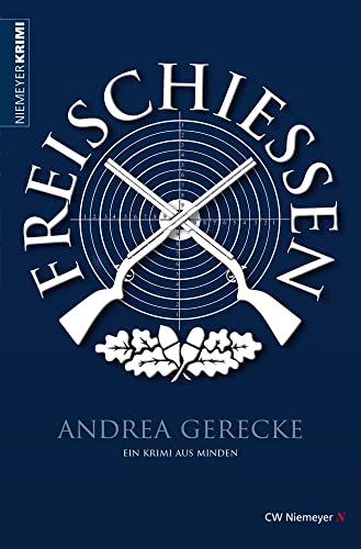 Freischießen: Ein Krimi aus Minden von CW Niemeyer Buchverlage GmbH
