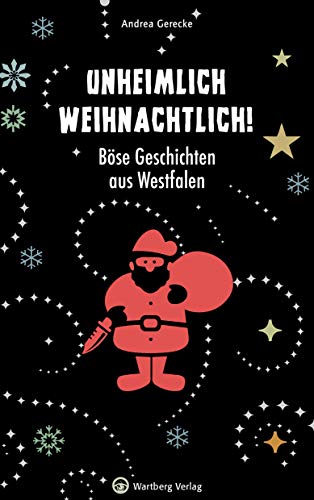 Unheimlich weihnachtlich! Böse Geschichten aus Westfalen (Weihnachtsgeschichten) von Wartberg Verlag