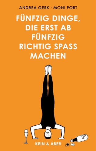 Fünfzig Dinge, die erst ab fünfzig richtig Spaß machen