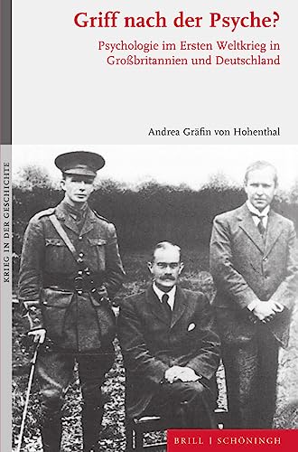 Griff nach der Psyche?: Psychologie im Ersten Weltkrieg in Großbritannien und Deutschland (Krieg in der Geschichte)