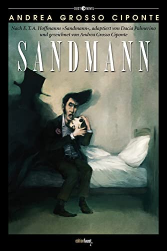Sandmann: Graphic Novel. Nach E.T.A. Hoffmanns "Sandmann", adaptiert von Dacia Palmerino und gezeichnet von Andrea Grosso Ciponte (Dust Novel: Herausgegeben von Michele Sciurba)