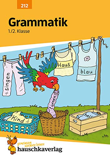 Grammatik 1./2. Klasse: Buchstaben, Laute, Das Abc, Satzarten. Wie im Unterricht: Erklärungen mit Übungen und Lösungen