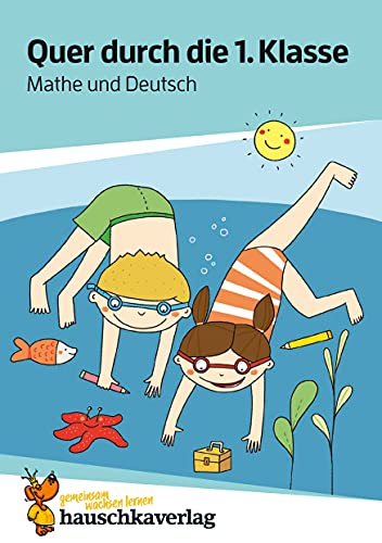 Mathe und Deutsch 1. Klasse Übungsblock: Rechnen, Schreiben und Lesen lernen, spielerisch wiederholen inklusive Lösungen (Quer durch - Übungshefte und -blöcke, Band 661) von Hauschka Verlag