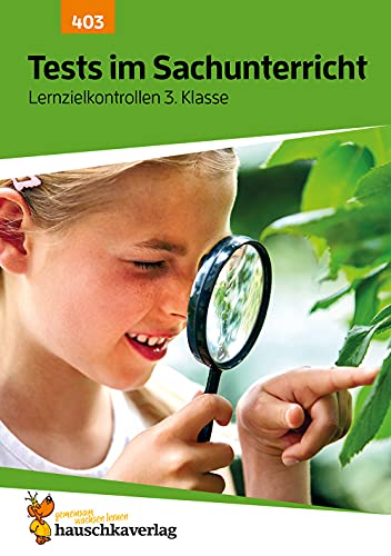 Übungsheft mit Tests im Sachunterricht 3. Klasse: Echte Klassenarbeiten mit Punktevergabe und Lösungen - Sachkunde (Lernzielkontrollen, Band 403)