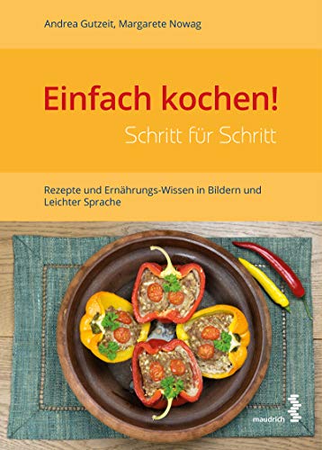 Einfach kochen! Schritt für Schritt: Rezepte und Ernährungs-Wissen in Bildern und Leichter Sprache