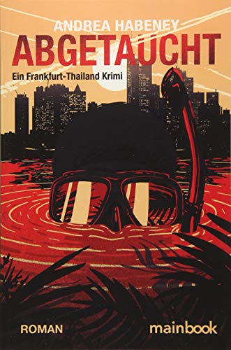 Abgetaucht: Ein Frankfurt-Thailand Krimi von Mainbook Verlag